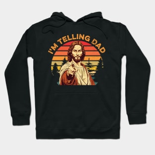 I'm Telling Dad Funny Religious Christian Jesus Meme Gift For Men Fathers Day Hoodie